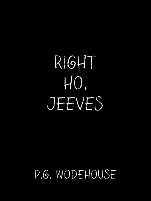 Title details for Right Ho, Jeeves by P.G. Wodehouse - Available